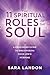 The 11 Spiritual Roles of the Soul: A Channeled Guide to Discovering Your Lifes Purpose
