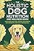 The Holistic Dog Nutrition ...