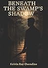 Beneath the Swamp's Shadow