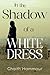 In the Shadow of a White Dress by Ghaith Hammour