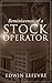 Reminiscences of a Stock Operator: A Classic Tale of Risk, Strategy, and the Psychology of Wall Street