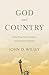 God and Country by John D. Wilsey