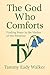 The God Who Comforts: Findi...