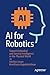 AI for Robotics: Toward Embodied and General Intelligence in the Physical World