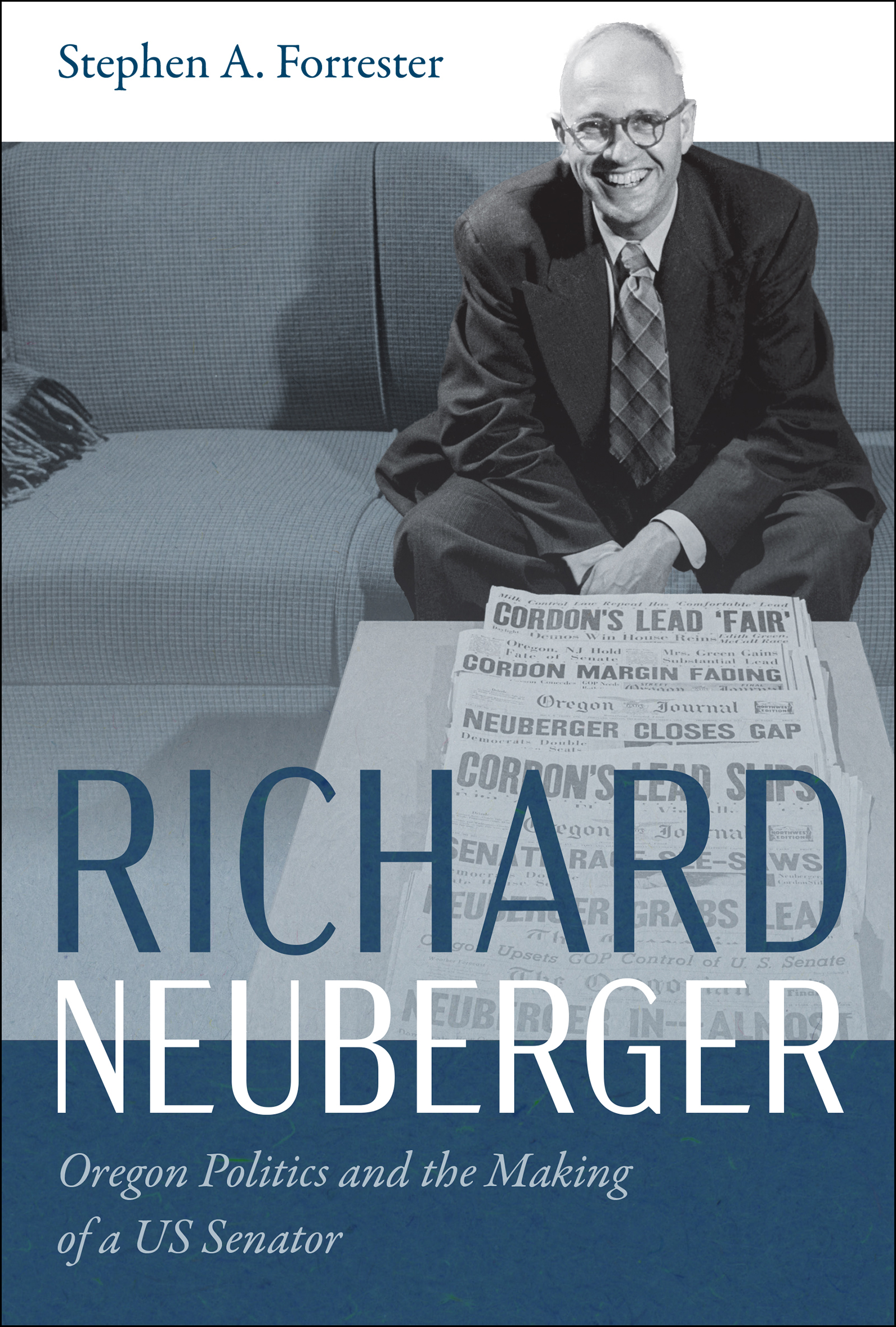 Richard Neuberger: Oregon Politics and the Making of a US Senator (Paperback)