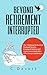 Beyond Retirement Interrupt...