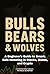 Bulls Bears and Wolves: A B...