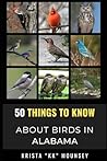 50 Things to Know About Birds in Alabama by Krista “KK” Mounsey