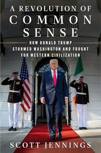 A Revolution of Common Sense: How Donald Trump Stormed Washington and Fought for Western Civilization (Hardcover)