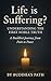 Life is Suffering? Understa...