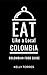 Eat Like a Local- Colombia:...