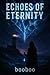 Echoes of Eternity