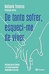 De tanto sofrer, esqueci-me de viver (PLANETA PORTUGAL) (Portuguese Edition) De tanto sofrer, esqueci-me de viver (PLANETA PORTUGAL) (Portuguese Edition)