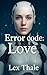 Error Code: Love (Error Code: Series Book 1)