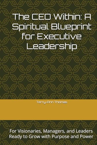 The CEO Within: A Spiritual Blueprint for Executive Leadership: For Visionaries, Managers, and Leaders Ready to Grow with Purpose and Power (Hardcover)