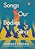 Songs Our Bodies Sing