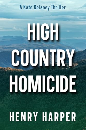 High Country Homicide (A Kate Delaney Thriller, #1)