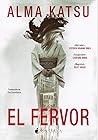 El fervor by Alma Katsu
