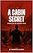 A Cabin Secret: Based on DB...