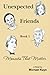 Unexpected Friends - Book 1...