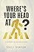 Where’s your head at? by Stacey Thompson