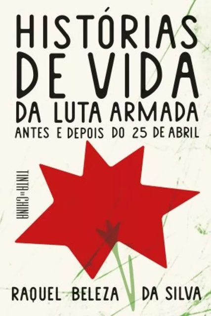 Histórias de vida da luta armada : antes e depois do 25 de Abril (Paperback)