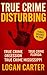 True Crime - Disturbing by Logan Carter