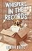 Whispers in the Records by Debra Deetz