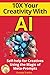 10X Your Creativity with AI...
