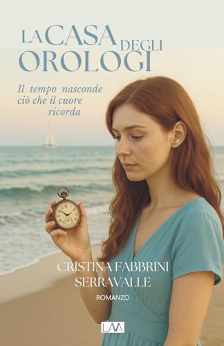 La casa degli orologi: Il tempo nasconde ciò che il cuore ricorda (Serie Canaria) (Italian Edition)