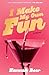 I Make My Own Fun by Hannah Beer