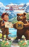 Max & Coin’s Alaska Adventure by YANA KOLIADA