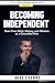 Becoming Independent: Own Y...