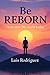 Be REBORN: Your new life st...