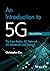 An Introduction to 5G: The New Radio, 5G Network, 5G Advanced and Beyond