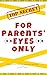 For Parents' Eyes Only: A b...