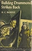 Bulldog Drummond Strike Back, A Mystery Novel.