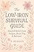 The Survival Guide For Low Iron And Anemia: Natural Relief from Fatigue, Brain Fog & Burnout