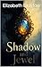 Shadow and Jewel (Shadows a...