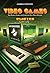 Video Games: The People, Games, and Companies - Stage Two: From 1980 to 1984