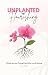 Unplanted, Yet Flourishing by Melba Morel