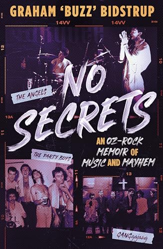 No Secrets: A classic Aussie pub rock memoir for readers of Jimmy Barnes, Jim Moginie and Rick Rubin (Kindle Edition)