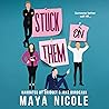 Stuck on Them by Maya Nicole