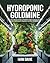 Hydroponic Goldmine by Ivan Davie