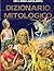 Dizionario mitologico - Dei...