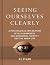 Seeing Ourselves Clearly: A...