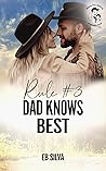 Rule #3 Dad Knows Best by E.B. Silva