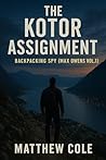 The Kotor Assignment: Backpacking Spy (Max Owens Vol.1) The Kotor Assignment: Backpacking Spy (Max Owens Vol.1)