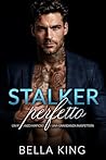 Stalker Perfetto by Bella King