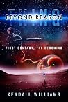 Thing BEYOND REASON: First Contact the Becoming (The THING Trilogy: a first contact science fiction series Book 3)
